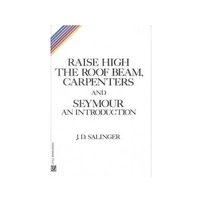 Raise High the Roof Beam, Carpenters - J. D. Salinger