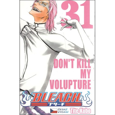 Tite Kubo - Bleach 31 - Dont Kill My Volupture