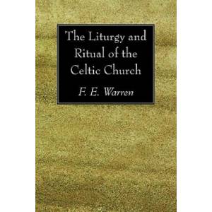 Liturgy and Ritual of the Celtic Church | F. E. Warren (2008)