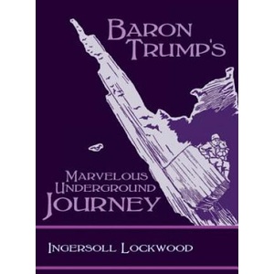 Baron Trump's Marvelous Underground Journey | INGERSOLL LOCKWOOD (ISBN: 9781627301183)