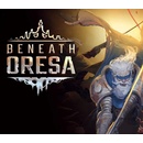 Beneath Oresa