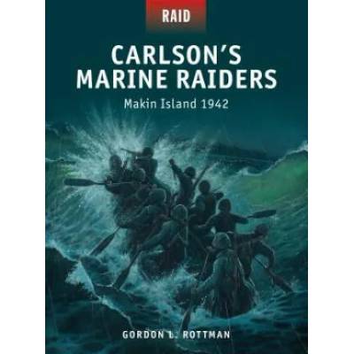 Carlson's Marine Raiders | Gordon L. Rottman