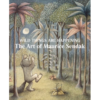 Wild Things Are Happening: The Art of Maurice Sendak Sendak MauricePevná vazba