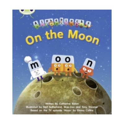 Bug Club Phonics Alphablocks Reception Phase 3 Set 09 On the Moon | Catherine Baker
