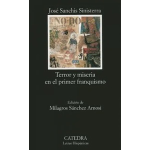Terror y miseria en el primer franquismo | José Sanchis Sinisterra (ISBN: 9788437620978)