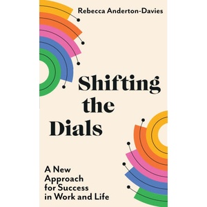 Shifting the Dials | Rebecca Anderton-Davies (ISBN: 9781399703734)