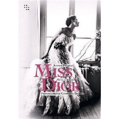 Miss Dior - Múza a bojovnice. Pravdivý příběh Catherine Dior, 2. vydání - Justine Picardie