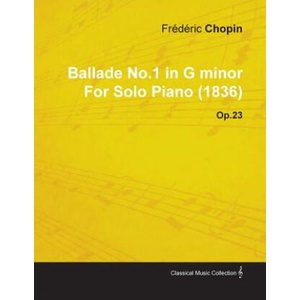 Ballade No. 1 in G Minor by Fr D Ric Chopin for Solo Piano Op. 23 | Fr D. Ric Chopin (2010)