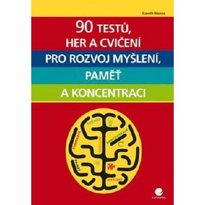 90 testů, her a cvičení pro rozvoj myšlení, paměť a koncentraci - Gareth Moore