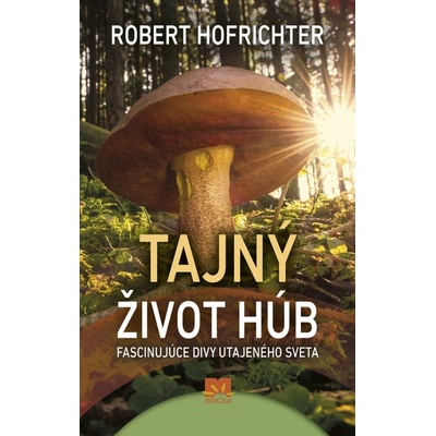 Tajný život húb - Hofrichter Robert