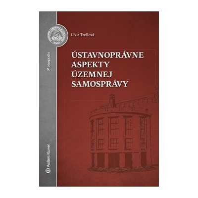 Ústavnoprávne aspekty územnej samosprávy - Lívia Trellová