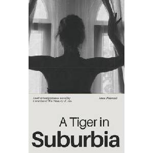 A Tiger in Suburbia | Anna Woiwood (ISBN: 9798987325315)