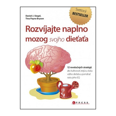 Rozvíjajte naplno mozog svojho dieťaťa - Daniel J. Siegel, M.D., Tina Payne Brys