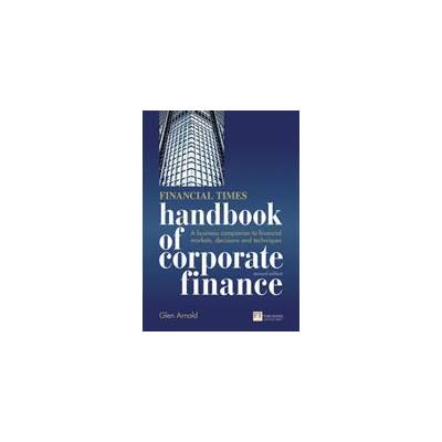 Financial Times Handbook of Corporate Finance, The | G Arnold