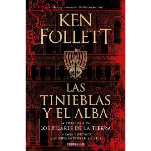 LAS TINIEBLAS Y EL ALBA (LA PRECUELA DE LOS PILARES DE LA TIERRA) | FOLLETT, KEN (2023)