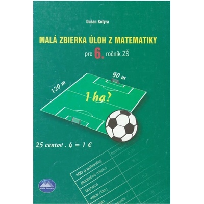 Malá zbierka úloh z matematiky pre 6. ročník Kotyra Dušan