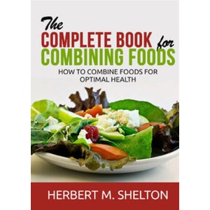 complete book for combining foods. How to combine foods for optimal health | Herbert M. Shelton (2021)
