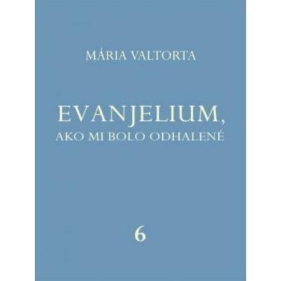 Evanjelium, ako mi bolo odhalené 6