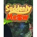 Suddenly Meow