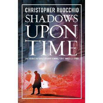 Shadows Upon Time | Christopher Ruocchio