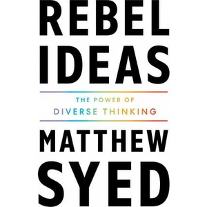 Rebel Ideas: The Power of Diverse Thinking | Syed, Matthew (ISBN: 9781250769916)