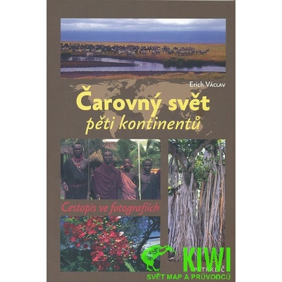 Čarovný svět pěti kontinentů Cestopis ve fotografiích