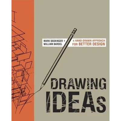 Drawing Ideas | Mark Baskinger & William Bardel