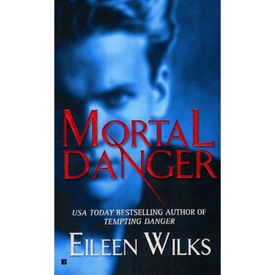 Mortal Danger - Eileen Wilks