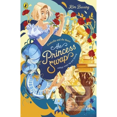 The Princess Swap 1: Cinderella and the Beast - or, Beauty and the Glass Slipper - Kim Bussing
