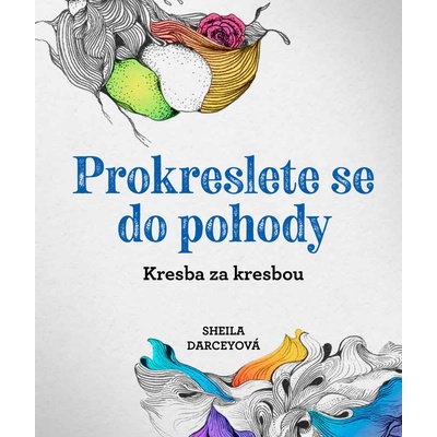 Prokreslete se do pohody - Kresba za kresbou - Darcey Sheila, Smith Rachel