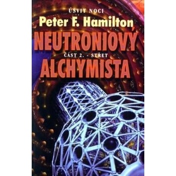 Neutroniový alchymista 2. Střet Peter F. Hamilton
