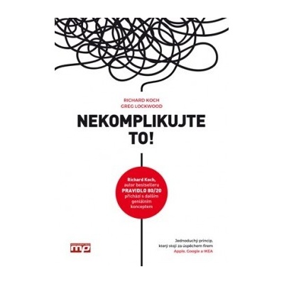 Nekomplikujte to! Richard Koch, Greg Lockwood CZ