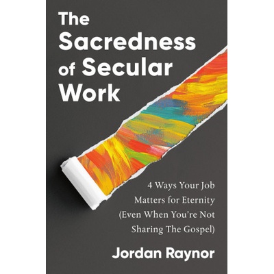 SACREDNESS OF SECULAR WORK | RAYNOR JORDAN