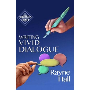 Writing Vivid Dialogue: Professional Techniques for Fiction Authors | Rayne Hall (ISBN: 9781530805877)