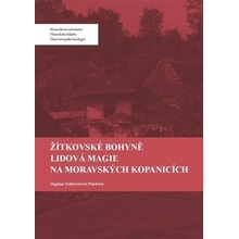 Žítkovské bohyně Lidová magie na Moravských Kopanicích - Dagmar Pintířová Dobšovičová