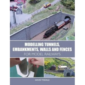 Modelling Tunnels, Embankments, Walls and Fences for Model Railways | David Tisdale (ISBN: 9781785003288)
