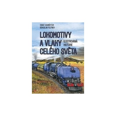 Lokomotivy a vlaky celého světa - Josef Schrötter