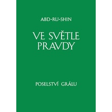Ve světle Pravdy - Poselství Grálu I
