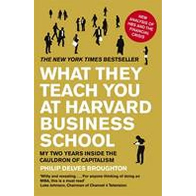 What They Teach you at Harvard Business School - Philip Delves Broughton