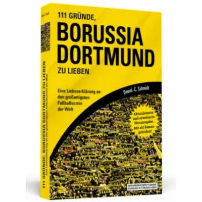 111 Gründe, Borussia Dortmund zu lieben | Daniel-C. Schmidt