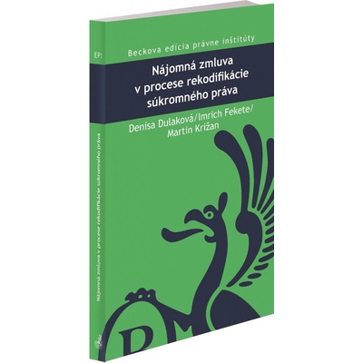Nájomná zmluva v procese rekodifikácie súkromného práva Denisa Dulková Imrich Fekete Martin Križan