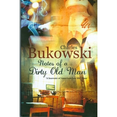 Notes of a Dirty Old Man - Ch. Bukowski