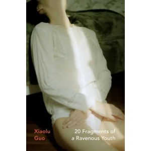 20 Fragments of a Ravenous Youth | Xiaolu Guo (ISBN: 9781784877446)