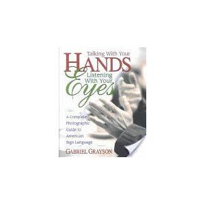 Talking With Your Hands, Listening With Your Eyes | Gabriel Grayson (ISBN: 9780757000072)