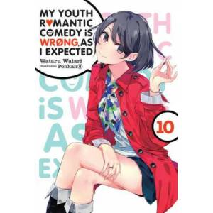 My Youth Romantic Comedy is Wrong, As I Expected, Vol. 10 (light novel) | Wataru Watari (ISBN: 9781975384111)