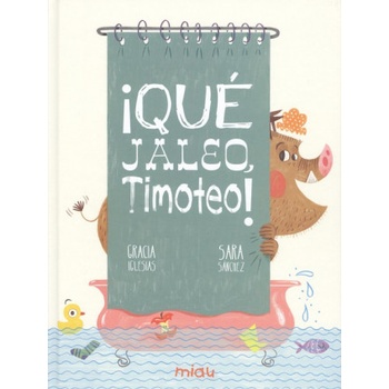 ¡QUÈ JALEO, TIMOTEO! | GRACIA IGLESIAS, SARA SANCHEZ