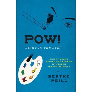 Pow! Right in the Eye! | Berthe Weill, Lynn Gumpert, William Rodarmor (2022)