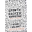 Growth Hacker Marketing: A Primer on the Future of PR, Marketing and Advertising