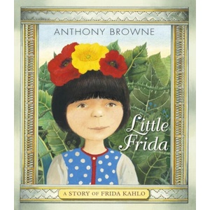 Little Frida | Anthony Browne (ISBN: 9781406390919)