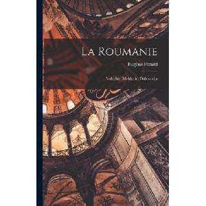 La Roumanie; Valachie, Moldavie, Dobroudja (2022)